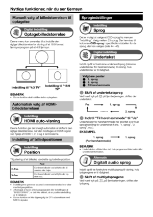 Page 3432
Manuelt valg af billedstørrelsen til 
optagelse
Digital indstilling
Optagebilledstørrelse
Denne menu kan anvendes til at indstille den 
rigtige billedstørrelse for visning af et 16:9 format 
fjernsynsprogram på et 4:3 fjernsyn.
Indstilling til ”4:3 TV”Indstilling til ”16:9 
TV”
BEMÆRK
Denne funktion skal indstilles inden optagelsen.
Automatisk valg af HDMI-
billedstørrelsen
Indstilling
HDMI auto-visning
Denne funktion gør det muligt automatisk at skifte til den 
rigtige billedstørrelse, når der...