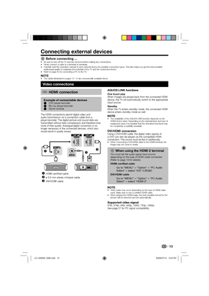 Page 1513
Before connecting ...Be sure to turn off the TV and any devices before making any connections.
Firmly connect a cable to a terminal or terminals.
Carefully read the operation manual of each external device for possible connection types. This also helps you get the best possible 
audiovisual quality to maximise the potential of the TV and the connected device.
Refer to page 25 for connecting a PC to the TV.
NOTEThe cables illustrated in pages 13_15 are commercially available items.
Video connections...