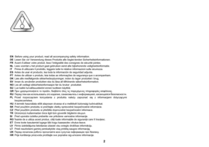 Page 2 2
EN  Before using your product, read all accompanying safety information.
DE  Lesen Sie vor Verwendung dieses Produkts alle beglei-tenden Sicherheitsinformationen.
FR Avant d’utiliser votre produit, lisez l’intégralité des consignes de sécurité jointes.
NL  Lees voordat u het product gaat gebruiken eerst alle bijbehorende veiligheidsinformatie.
IT Prima di utilizzare il prodotto, leggere tutte le relative informazioni sulla sicurezza.
ES  Antes de usar el producto, lea toda la información de seguridad...