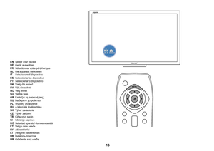 Page 16 16
EN  Select your device
DE Gerät auswählen
FR Sélectionner votre périphérique
NL  Uw apparaat selecteren
IT Selezionare il dispositivo
ES Seleccionar su dispositivo
PT Seleccionar o dispositivo
DK Vælg din enhed
SV Välj din enhet
NO Velg enhet
SU Valitse laite
GR Επιλέξτε τη συσκευή σας
RU Выберите устройство
PL Wybierz urządzenie
HU  A készülék kiválasztása
SK Výber zariadenia
CZ Výběr zařízení 
TR Cihazınızı seçin
SI Izbiranje naprave
RO Selectaţi aparatul dumneavoastră
ET  Valige oma seade
LV...