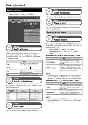 Page 30
Audio settings
Go to “Menu” > “Setup” > “Audio”.
Setup
Bass
Auto volume
Audio
Treble
[Off]
STANDARD
CH list
:Back
:Enter
Menu
BalanceL30 R30
Audio
Auto volume
Different sound sources sometimes do not have the same volume level, such as a programme and its 
commercial breaks. This function reduces this problem 
by equalizing levels.
Item
High Strongly reduces the volume gaps 
among different sound sources.
Middle
Low Slightly reduces the volume gaps among 
different sound sources.
Off Does not...