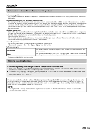 Page 55
Appendix
Information on the software license for this product
Software compositionThe software included in this product is comprised of various software components whose individual copyrights are held by SHARP or by 
third parties.
Software developed by SHARP and open source software The copyrights for the software components and various relevant documents included with this product that were developed or written 
by SHARP are owned by SHARP and are protected by the Copyright Act,...