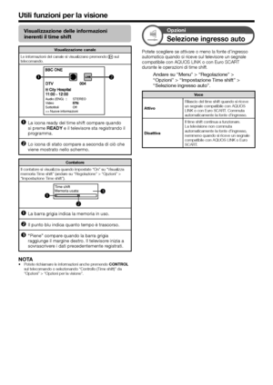 Page 4038
Utili funzioni per la visione
Visualizzazione delle informazioni 
inerenti il time shift
Visualizzazione canale
Le informazioni del canale si visualizzano premendo p sul 
telecomando.
Audio (ENG)STEREO
Video
Sottotitoli Off
>> Nuove informazioni
La icona ready del time shift compare quando 
si preme READY e il televisore sta registrando il 
programma.
Lo icona di stato compare a seconda di ciò che 
viene mostrato nello schermo.
Contatore
Il contatore si visualizza quando impostate “On” su...