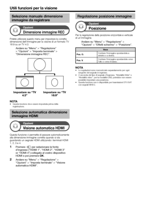 Page 4240
Selezione manuale dimensione 
immagine da registrare
Opzioni
Dimensione immagine REC
Potete utilizzare questo menu per impostare la corretta 
dimensione dell’immagine per la visione di un formato TV 
16:9 su un TV 4:3.
Andare su “Menu” > “Regolazione” 
> “Opzioni” > “Imposta terminale” > 
“Dimensione immagine REC”.
Impostare su “TV 4:3” Impostare su “TV 
16:9”
NOTA
Questa funzione deve essere impostata prima della 
registrazione.
Selezione automatica dimensione 
immagine HDMI
Opzioni
Visione...