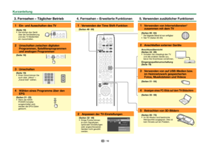 Page 1210
 3. Fernsehen – Täglicher Betrieb
 1Ein- und Ausschalten des TV
(Seite 19) Sie können das Gerät über die Fernbedienung 
und das TV-Bedienfeld 
ein-/ausschalten.
 2Umschalten zwischen digitalen 
Programmen, Satellitenprogrammen 
und analogen Programmen
(Seite 19)
 3Umschalten
(Seite 19) Einen Kanal können Sie auch über „Menü“ > 
„Kanal-liste“ wählen.
 4Wählen eines Programms über den 
EPG
(Seiten 21_23) Wenn der MAIN POWER-Schalter 
ausgeschaltet wird, 
werden die EPG-Daten 
gelöscht.
 4. Fernsehen –...