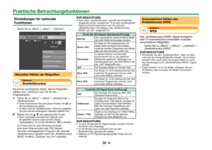 Page 4442
 Einstellungen für optionale 
Funktionen
Gehen Sie zu „Menü“ > „Setup“ > „Optionen“.
Setup
Bildoptionen Optionen
3D-Setup
KAN-Liste
:Zurück
:OK
Menü
AQUOS LINK- Einstellungen
Buchseneinstellung
Manuelles Wählen der Bildgrößen
Optionen
 Breitbildmodus
Sie können die Bildgröße wählen. Welche Bildgrößen 
wählbar sind, richtet sich nach der Art des 
Eingangssignals.
 
1Gehen Sie zu „Menü“ > „Setup“ > „Bildoptionen“ > 
„Breitbildmodus“.
Einen Punkt können Sie auch durch Drücken von f an 
der Fernbedienung...