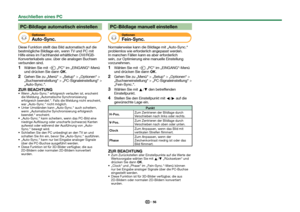 Page 5856
PC-Bildlage automatisch einstellen
Optionen
Auto-Sync.
Diese Funktion stellt das Bild automatisch auf die 
bestmögliche Bildlage ein, wenn TV und PC mit 
Hilfe eines im Fachhandel erhältlichen DVI/RGB-
Konverterkabels usw. über die analogen Buchsen 
verbunden sind.
 
1Wählen Sie mit b „PC“ im „EINGANG“-Menü 
und drücken Sie dann ;.
 
2Gehen Sie zu „Menü“ > „Setup“ > „Optionen“ > 
„Buchseneinstellung“ > „PC-Signaleinstellung“ > 
„Auto-Sync.“.
ZUR BEACHTUNG Wenn „Auto-Sync.“ erfolgreich verlaufen ist,...