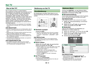 Page 6462
 Was ist Net TV?
Net TV bietet auf Ihren TV zugeschnittene 
Internetdienste und Websites. Zum Browsen auf den 
Net TV-Seiten verwenden Sie die Fernbedienung 
des TV. Mit Hilfe von Net TV können Sie Filme 
wiedergeben, Bilder anzeigen, Musik anhören, 
Videospiele spielen, einen Film in einem Video-Shop 
ausleihen* usw. Net TV bietet für jedes Land eine 
Vielzahl von Diensten. Sie können auch die Dienste 
anderer Länder in Anspruch nehmen. Falls ein 
Dienst nicht für Kinder geeignet ist, können Sie ihn...