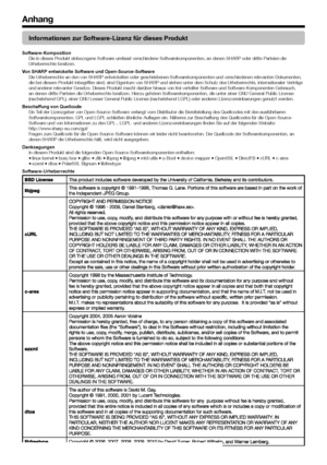 Page 6462
Anhang
Informationen zur Software-Lizenz für dieses Produkt
Software-KompositionDie	in	dieses	Produkt	einbezogene	Software	umfasst	verschiedene	Softwarekomponenten,	an	denen	SHARP	oder	dritte	Parteien	die	Urheberrechte	besitzen.Von SHARP entwickelte Software und Open-Source-SoftwareDie	Urheberrechte	an	den	von	SHARP	entwickelten	oder	geschriebenen	Softwarekomponenten	und	verschiedenen	relevanten	Dokumenten,	die	bei	diesem	Produkt	inbegriffen	sind,	sind	Eigentum	von	SHARP	und	stehen	unter	dem	Schutz...