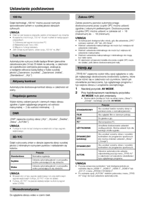 Page 2624
100 Hz
Dzięki technologii „100 Hz” można usuwać rozmycie 
spowodowane ruchem w wysokiej jakości obrazach 
cyfrowych.
UWAGAEfekt ten jest lepszy w przypadku szybko zmieniających się obrazó\Ćw.
Korzystanie z technologii „100 Hz” nie jest możliwe w następ\Ćujących 
przypadkach.
1) Odbierany jest sygnał z komputera PC.
2) Wyświetlane jest menu OSD.
3) Włączono funkcję teletekstu.
Jeśli obrazy są zamazane, ustaw opcję „100 Hz” na „Wył\Ć.”.
Tryb filmu
Automatycznie wykrywa \bródło będące filmem (pierwotnie...