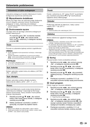 Page 3129
Ustawienia w trybie analogowym
Ustawienia analogowych kanałów telewizyjnych można 
konfigurować ręcznie lub automatycznie.
Wyszukiwanie dodatkoweMożna użyć tego menu do automatycznego dodawania 
nowych usług po wykonaniu funkcji „Wyszukiwanie 
analogowe” w menu „Automatyczna instalacja”.
Wyszukiwanie kanałów można rozpocząć po wybraniu systemu 
kolorów i d\bwięku.
Dostosowanie ręczneUżyj tego menu do ręcznego ustawiania analogowych 
kanałów telewizyjnych.
Po wybraniu opcji „Tak” na ekranie naciśnij...