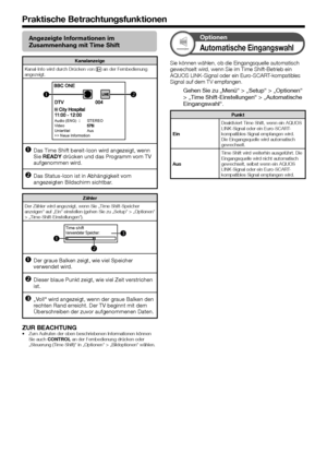 Page 4240
Praktische Betrachtungsfunktionen
Angezeigte Informationen im 
Zusammenhang mit Time Shift
Kanalanzeige
Kanal-Info	wird	durch	Drücken	von	p	an	der	Fernbedienung	
angezeigt.
Audio (ENG)STEREO
Video
Untertitel Aus
>> Neue Information
 
nDas Time Shift bereit-Icon wird angezeigt, wenn 
Sie READY drücken und das Programm vom TV 
aufgenommen wird.
 
oDas Status-Icon ist in Abhängigkeit vom 
angezeigten Bildschirm sichtbar.
Zähler
Der	Zähler	wird	angezeigt,	wenn	Sie	„Time	Shift-Speicher	
anzeigen“	auf	„Ein“...