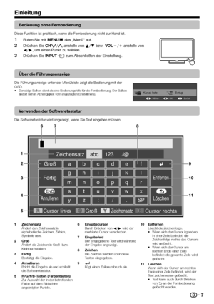 Page 97
Einleitung
Bedienung ohne Fernbedienung
Diese	Funktion	ist	praktisch,	wenn	die	Fernbedienung	nicht	zur	Hand	ist.
 1Rufen Sie mit @- das „Menü“ auf.
 2Drücken Sie !s/r anstelle von a/b bzw. Yl/k anstelle von c/d, um einen Punkt zu wählen.
 3Drücken Sie #b zum Abschließen der Einstellung.
Über die Führungsanzeige
Die	Führungsanzeige	unter	der	Menüleiste	zeigt	die	Bedienung	mit	der	OSD.•	Der	obige	Balken	dient	als	eine	Bedienungshilfe	für	die	Fernbedienung.	Der	Balken	ändert	sich	in	Abhängigkeit	vom...