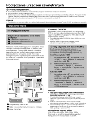 Page 2624
 EPrzed podłączeniem…•	Przed wykonywaniem jakichkolwiek podłączeń należy wyłą\
czyć telewizor oraz podłączane urządzenia.•	Mocno podłączyć kabel do złącza lub złączy.•	Dokładnie przeczytać instrukcję obsługi każdego urządz\
enia zewnętrznego i sprawdzić dopuszczalne typy połączeń.\
 Pomaga to również osiągnąć najlepszą dostępną jakość audiowizualną\
 i maksymalnie wykorzystać możliwości telewizora oraz podłą\
czonego urządzenia.•	Informacje na temat podłączania komputera PC do telewizora możn\
a...