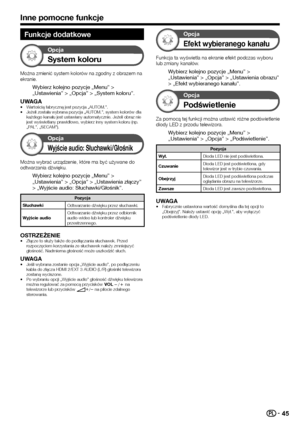 Page 4745
Funkcje dodatkowe
Opcja
System koloru
Można zmienić system kolorów na zgodny z obrazem na ekranie.
Wybierz kolejno pozycje „Menu” > „Ustawienia” > „Opcja” > „System koloru”.
UWAGA•	Wartością fabryczną jest pozycja „AUTOM.”.•	Jeżeli została wybrana pozycja „AUTOM.”, system kolorów dla każdego kanału jest ustawiany automatycznie. Jeżeli obraz nie jest wyświetlany prawidłowo, wybierz inny system koloru (np. „PAL”, „SECAM”).
Opcja
Wyjście audio: Słuchawki/Głośnik
Można wybrać urządzenie, które ma być...