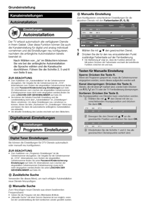 Page 28
Kanaleinstellungen
Autoinstallation
Grundeinstellung
Autoinstallation
Einstellungen
Der TV erfasst automatisch alle verfügbaren Dienste 
in Ihrem Gebiet. Über diese Funktion können Sie auch 
die Kanaleinstellung für digital und analog individuell 
vornehmen und die Einstellungen neu konfigurieren, 
nachdem die anfängliche Autoinstallation bereits 
beendet ist.Nach Wählen von „Ja“ im Bildschirm können 
Sie wie bei der anfängliche Autoinstallation 
die Sprache wählen und die Kanalsuche 
durchführen....