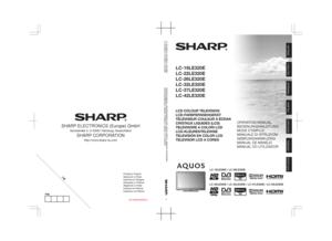 Page 1LC-19LE320E 
LC-22LE320E 
LC-26LE320E
LC-32LE320E 
LC-37LE320E 
LC-42LE320E
LCD COLOUR TELEVISION
LCD-FARBFERNSEHGERÄT
TÉLÉVISEUR COULEUR À ÉCRAN
CRISTAUX LIQUIDES (LCD) 
TELEVISORE A COLORI LCD
LCD-KLEURENTELEVISIE
TELEVISIÓN EN COLOR LCD
TELEVISOR LCD A CORES
SHARP ELECTRONICS (Europe) GmbH
Sonnistraße 3, D-20097 Hamburg, Deutschland
SHARP CORPORATION
http://www.sharp-eu.com
Printed in Poland
Gedruckt in Polen
Imprimé en Pologne
Stampato in Polonia
Afgedrukt in Polen
Impreso en Polonia 
Impresso na...