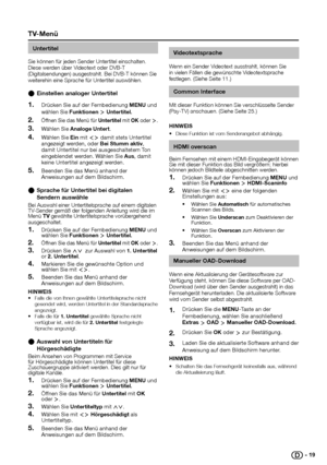 Page 20 
untertitel
Sie können für jeden Sender Untertitel einschalten. Diese werden über Videotext oder DVB-T (Digitalsendungen) ausgestrahlt. Bei DVB-T können Sie weiterehin eine Sprache für Untertitel auswählen.
einstellen analoger untertitel E
Drücken Sie auf der Fernbedienung 1� Menu und wählen Sie Funktionen ≥ untertitel�
Öffnen Sie das Menü für 2� untertitel mit OK oder ≥.
Wählen Sie 3� analoge untert.
Wählen Sie 4� ein mit ≤≥ damit stets Untertitel angezeigt werden, oder Bei Stumm aktiv, damit...