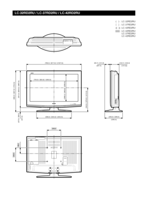 Page 39
200,0
85,0
200,0
(795,0) / [917,0] / ((1027,0)) (80,7) / [101,8]((97,7))
(255,0) / [306,4]((306,4)) (123,7) / [125,3]
((141,6))
(700,0) / [822,6] / ((933,0))
(506,0) / [543,0] / ((543,0))
(588,0) / [657,0] / ((724,0))(531,0) / [600,0] / ((667,0))
(343,0) / [378,0] / ((413,0)) ((395,0) / [463,8] / ((526,0))
((57,0) / [58,0] 
 ((57,0))
LC-32RD2RU / LC-37RD2RU / LC-42RD2RU
(   )  : LC-32RD2RU
[   ]  : LC-37RD2RU
((  )) : LC-42RD2RU
[   ] 
 : LC-32RD2RULC-37RD2RU
LC-42RD2RU
Cover3_RD2RU 07.2.1, 0:35 PM
1
 