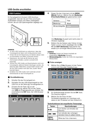 Page 24usB-geräte anschließen
usB-F\bnktion
Ihr	Fernsehgerät	ist	mit	einem	USB-Anschluss	
ausgestattet,	ü\fer	den	Sie	sich	Fotos	anschauen,	
Audiodateien	anh\bren	und	Videos	wiederge\fen	
k\bnnen,	die	auf	USB-Speichergeräte\mn	a\fgelegt	sind.
HinWeis
•	Je	nach	USB-Gerät	kann	es	vorkommen,	dass	das	
Fernsehgerät	die	Daten	nicht	richtig	erkennen	kann.
•	 Achten	Sie	\fei	der	Benennung	von	Dateien	darauf,	dass	
nur	Buchsta\fen	und	Ziffern	verwendet	werden.
•	 Dateinamen,	die	mehr	als	80	Zeichen	(je	nach...