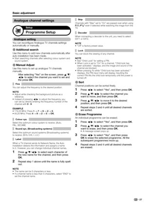 Page 29
Basic adjustment
E Sort
Channel positions can be sorted freely.Press  c/d  to select “Yes”, and then press  OK.
Press  a/b /c /d  to select the channel you 
want to move, and then press  OK.
Press  a/b /c /d  to move it to the desired 
position, and then press  OK.
Repeat steps 3 and 4 until all desired channels 
are sorted.
E Erase Programme
An individual programme can be erased. Press  c/d  to select “Yes”, and then press  OK.
Press  a/b /c /d  to select the channel you 
want to erase, and then press...