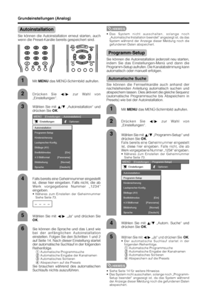 Page 2826
1
2
5
3
– – – –
MENÜ    [
Einstellungen ... 
Autoinstallation]
EinstellungenOptionen
Kindersicherung
Lautsprecher-Konfig. Autoinstallation
Programm-Setup
Bildlage (AV)
Breitbildmodus
4:3 Bildformat [Panorama][Ein]
[Deutsch][Normal]
Sprache Bilddrehung
6Sie können die Sprache und das Land wie
bei der anfänglichen Autoinstallation
einstellen. Folgen Sie den Schritten 1 und 2
auf Seite 14. Nach dieser Einstellung startet
der automatische Suchlauf in der folgenden
Reihenfolge.
1Automatische Programmsuche...