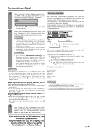 Page 4543
Common Interface
Mit Hilfe eines DVB Common Interface (CI) kann von
einem einsteckbaren CA-Modul ein Conditional
Access (CA)-System übernommen werden.
Verschlüsselte Fernsehprogramme können durch das
CA-System geschleift werden.
Falls das CA-System im CI-Modul einen Smart-Card-
Leser erfordert, muss das verwendete CI-Modul damit
ausgestattet sein.
Common Interface-Modul
CA-Karte
Wenn eine kompatible CA-Karte eingesetzt ist, kann das
Programm unmittelbar betrachtet werden.
Wenn keine kompatible Karte...