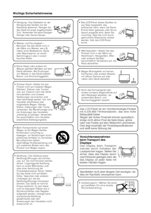 Page 64
Wichtige Sicherheitshinweise
•Reinigung—Das Netzkabel vor der
Reinigung des Gerätes von der
Steckdose abtrennen. Reinigen Sie
das Gerät mit einem angefeuchteten
Tuch. Verwenden Sie keine flüssigen
Reiniger oder Aerosol-Sprays.
•Sicherer Stand—Stellen Sie das
Produkt nicht auf instabilen Wagen,
Ständern, Stativen oder Tischen
usw. auf. Dadurch kann das Gerät
herunterfallen und schwere
Verletzungen verursachen und/
oder beschädigt werden. Nur vom
Hersteller empfohlene oder
mitgelieferte Wagen, Ständer,...