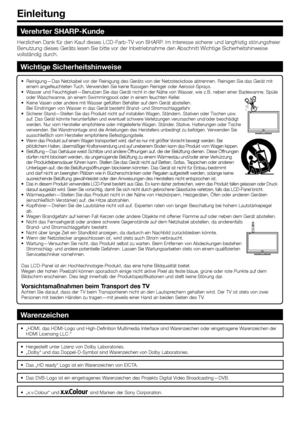 Page 4
Reinigung—Das Netzkabel vor der Reinigung des Geräts von der Netzs\
teckdose abtrennen. Reinigen Sie das Gerät mit 
einem angefeuchteten Tuch. Verwenden Sie keine flüssigen Reiniger oder Aerosol-Sprays.
Wasser und Feuchtigkeit—Benutzen Sie das Gerät nicht in der Nähe\
 von Wasser, wie z.B. neben einer Badewanne, Spüle 
oder Waschwanne, an einem Swimmingpool oder in einem feuchten Keller.
Keine Vasen oder andere mit Wasser gefüllten Behälter auf dem Gerät abstellen.
Bei Eindringen von Wasser in das Gerät...