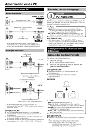 Page 38
Anschließen eines PC
ZUR BEACHTUNGNäheres zu AV-Signalen (siehe unten) finden Sie auf Seite 
30.
HDMI: 480i/480p/576i/576p/720p/1080i/1080p
ANALOGUE RGB: 576p/720p (50Hz)/1080i
Der ANALOGUE RGB-Anschluss (PC) (EXT4) ist mit 
480i/576i/1080p-Signalen nicht kompatibel.
•
•
Anzeigen eines PC-Bilds auf dem 
Bildschirm
Wählen des Breitbild-Formats
Sie können die Bildgröße wählen.
Drücken Sie  f.
Das „Breitbildmodus“-Menü erscheint.
Drücken Sie  f oder  a/b  zum Wählen des 
gewünschten Menüpunkts.
ZUR...