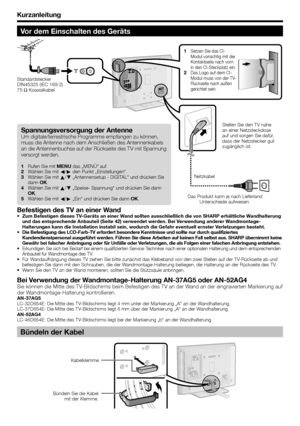 Page 10
Kurzanleitung
Spannungsversorgung der AntenneUm digitale/terrestrische Programme empfangen zu können, 
muss die Antenne nach dem Anschließen des Antennenkabels 
an die Antennenbuchse auf der Rückseite des TV mit Spannung 
versorgt werden.
Rufen Sie mit MENU das „MENÜ“ auf.
Wählen Sie mit  c/d  den Punkt „Einstellungen“.
Wählen Sie mit  a/b  „Antennensetup - DIGITAL“ und drücken Sie 
dann  OK.
Wählen Sie mit  a/b  „Speise- Spannung“ und drücken Sie dann 
OK .
Wählen Sie mit  c/d  „Ein“ und drücken Sie...