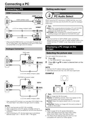 Page 38
Connecting a PC
When using the EXT4 terminal, you must select “EXT4 (RGB)” in th\
e 
“PC Audio Select” menu (Refer to the right column for details).
NOTEThe PC input terminals are DDC1/2B-compatible.
Refer to page 39 for a list of PC signals compatible with the TV.
A Macintosh adaptor may be required for use with some Macintosh 
computers.
When connecting to a PC, the input signal type is automatically 
detected except 1,024 g 768 and 1,360  g 768 signals.
*
•
•
•
•
Analogue Connection
NOTERefer to page...