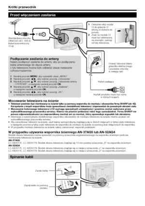 Page 10
Krótki przewodnik
Podłączanie zasilania do antenyNależy podłączyć zasilanie do anteny, aby po podłączeniu 
kabla antenowego do złącza anteny 
z tyłu telewizora można było odbierać stacje nadawane 
cyfrowo/naziemnie.
Naciśnij przycisk MENU, aby wyświetlić ekran „MENU”.Naciśnij przycisk  c/d , aby wybrać pozycję „Ustawienia”.
Naciśnij przycisk  a/b , aby wybrać pozycję „Ustawienia anteny 
 – CYFROWE”, a następnie naciśnij przycisk  OK.
Naciśnij przycisk  a/b , aby wybrać pozycję „Zasilanie”, 
a następnie...