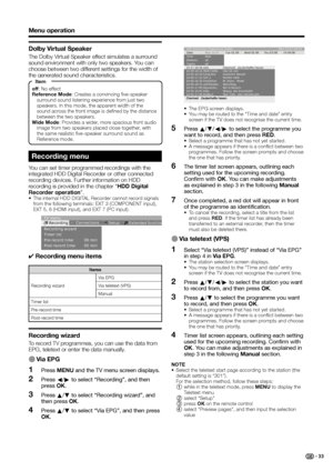 Page 35
Recording menu
You can set timer programmed recordings with the 
integrated HDD Digital Recorder or other connected 
recording devices. Further information on HDD 
recording is provided in the chapter “HDD Digital 
Recorder operation ”.
•  The internal HDD DIGITAL Recorder cannot record signals 
from the following terminals: EXT 3 (COMPONENT input), 
EXT 5, 6 (HDMI input), and EXT 7 (PC input).
Recording
TV menu
Recording wizard
Timer list
Pre-record time
Post-record time 00 min
05 minSetup Εxtended...