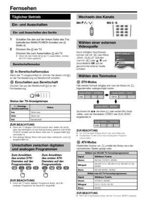 Page 12
10
Täglicher Betrieb
Ein- und Ausschalten
Ein- und Ausschalten des Geräts
Schalten Sie den auf der linken Seite des TVs 
befindlichen MAIN POWER-Schalter ein (;) 
(Seite 4). 
Drücken Sie  a am TV.
Drücken Sie zum Ausschalten  a am TV.
Wenn Sie das Gerät mit  a am TV ausschalten, werden 
die EPG-Daten gelöscht.
Bereitschaftsmodus
In BereitschaftsmodusWenn der TV eingeschaltet ist, können Sie diesen mit  B 
an der Fernbedienung auf Bereitschaft schalten.
Einschalten aus BereitschaftDrücken Sie aus der...