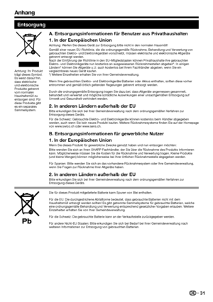 Page 33
31
Entsorgung
Achtung: Ihr Produkt 
trägt dieses Symbol. 
Es weist darauf hin, 
dass elektrische 
und elektronische 
Produkte getrennt 
vom normalen 
Haushaltsmüll zu 
entsorgen sind. Für 
diese Produkte gibt 
es ein separates 
Sammelsystem.
A. Entsorgungsinformationen für Benutzer aus Privathaushalten
1. In der Europäischen Union
Achtung: Werfen Sie dieses Gerät zur Entsorgung bitte nicht in den normalen Hausmüll!
Gemäß einer neuen EU-Richtlinie, die die ordnungsgemäße Rücknahme, Behandlung und...