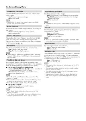 Page 23  
On=ScreenDisplayMenu 
UseFineMotionEnhancedtoviewfast-actionvideo 
moreclearly. 
OnForobtainingaclearerimage. 
Off:Normalimage. 
=FineMotionEnhancedmaycauseimagenoise.Ifthis 
occurs,turnthefunctionOff. 
Automaticallyadjuststheimagecontrastaccordingto 
thescene. 
On:Automaticallyadjuststheimagecontrast. 
Off:Noadjustment. 
Adjuststhedifferencesofpicturetonesbetweenbright 
partsanddarkparts.Theadjustmentrangeofthe 
gammacanbesettoamaximumof+2andaminimum 
of-2bypressing4or_....