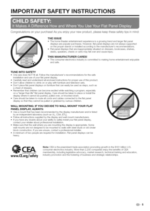 Page 6  
iMPORTANTSAFETYiNSTRUCTiONS 
Congratulationsonyourpurchase!Asyouenjoyyournewproduct,pleasekeepthesesafetytipsinmind: 
THEiSSUE 
oThehometheaterentertainmentexperienceisagrowingtrendandlargerflatpanel 
displaysarepopularpurchases.However,flatpaneldisplaysarenotalwayssupported 
ontheproperstandsorinstalledaccordingtothemanufacturersrecommendations. 
oFlatpaneldisplaysthatareinappropriatelysituatedondressers,bookcases,shelves, 
desks,speakers,chestsorcartsmayfalloverandcauseinjury....