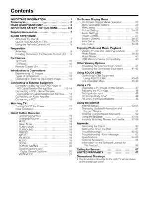 Page 8 6
Contents
IMPORTANT INFORMATION ..................... 1
Trademarks  ....................................... 2
DEAR SHARP CUSTOMER  ....................... 3
IMPORTANT SAFETY INSTRUCTIONS  ........ 3-5
Supplied Accessories  ............................ 7
QUICK REFERENCE Attaching the Stand  ............................ 7
QUICK INSTALLATION TIPS  ................... 8
Using the Remote Control Unit  ................. 8
Preparation Antennas  ....................................... 9
Installing Batteries in...
