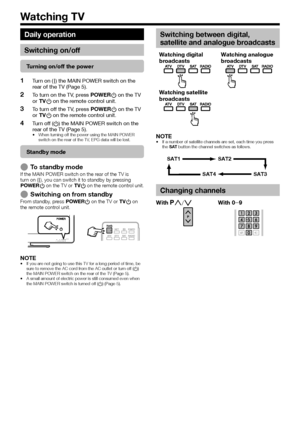 Page 2018
Daily operation
Switching on/off
Turning on/off the power
 1Turn on (;) the MAIN POWER switch on the rear of the TV (Page 5).
 2To turn on the TV, press a on the remote control unit.
 3To turn off the TV, press a on the remote control unit.
 4Turn off (a) the MAIN POWER switch on the rear of the TV (Page 5).•	When	turning	off	the	power	using	the	MAIN	POWER	switch	on	the	rear	of	the	TV,	EPG	data	will	be	lost.
Standby mode
 ETo standby modeIf	the	MAIN	POWER	switch	on	the	rear	of	the	TV	is	turn	on	(;),...