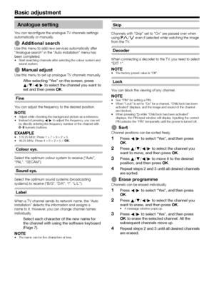 Page 3836
Analogue setting
You	can	reconfigure	the	analogue	TV	channels	settings	automatically	or	manually.
 EAdditional searchUse	this	menu	to	add	new	services	automatically	after	“Analogue	search”	in	the	“Auto	installation”	menu	has	been	completed.•	Start	searching	channels	after	selecting	the	colour	system	and	sound	system.
 EManual adjustUse	this	menu	to	set	up	analogue	TV	channels	manually.
After selecting “Yes” on the screen, press a/b/c/d to select the channel you want to set and then press ;.
Fine
You...