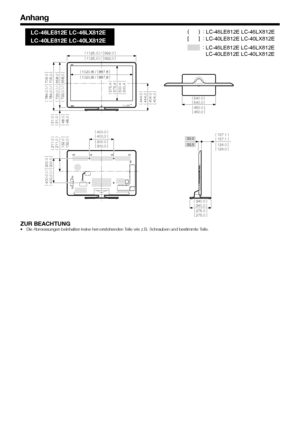 Page 62
0

Anhang
(1125.0)/[992.0](1125,0)/[992,0]
(540.0)(540,0)[450.0][450,0]
(784.
0)/[706.0]
(784,
0)/[706,0]
(400.
0)/[300.0]
(400,
0)/[300,0]
(733.
0)/[658.0]
(733,
0)/[658,0]
[404.
0]
[404,
0]
(444.
0)
(444,
0)
[48.0]
[48,0]
(51.0)
(51,0)
[132.
0]
[132,
0]
(211.
0)
(211,
0)39.539,5[124.0][124,0]
(157.1)(157,1)
[275.0][275,0]
(340.0)(340,0)
[300.0][300,0]
(400.0)(400,0)
[500.
4]
[500,
4]
(575.
4)
(575,
4)
(1020.8)/[887.8](1020,8)/[887,8]
LC-46LE812E LC-46LX812E
LC-40LE812E LC-40LX812E
(      ):...