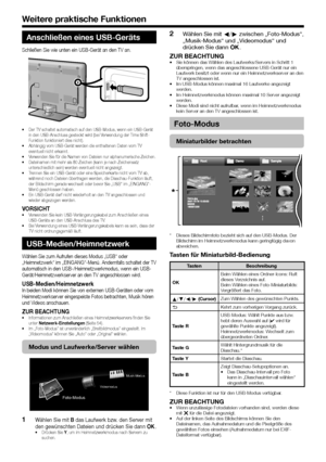 Page 4846
Anschließen eines USB-Geräts
Schließen	Sie	wie	unten	ein	USB-Gerät	an	den	TV	an.
•	Der	TV	schaltet	automatisch	auf	den	USB-Modus,	wenn	ein	USB-Gerät	in	den	USB-Anschluss	gesteckt	wird	(bei	Verwendung	der	Time	Shift-Funktion	funktioniert	dies	nicht).•	Abhängig	vom	USB-Gerät	werden	die	enthaltenen	Daten	vom	TV	eventuell	nicht	erkannt.•	Verwenden	Sie	für	die	Namen	von	Dateien	nur	alphanumerische	Zeichen.•	Dateinamen	mit	mehr	als	80	Zeichen	(kann	je	nach	Zeichensatz	unterschiedlich	sein)	werden	eventuell...