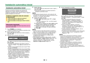 Page 1614
 Instalación automática inicial
Cuando se enciende el televisor por primera vez 
después de la compra, aparece el asistente de la 
instalación automática inicial. Siga los menús y haga los 
ajustes necesarios uno tras otro.
Confirme lo siguiente antes de conectar 
la alimentación
 
E¿Está conectado el cable de la antena? 
E¿Está enchufado el cable de CA? 
E¿Está encendido el interruptor MAIN POWER 
(;)?
Información importante:Los servicios de satélite solo están disponibles para las 
series de modelos...