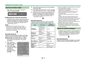 Page 1715
 Ajuste de emisión digital
Pulse c/d para seleccionar “Terrestre” o 
“Cable”, y luego pulse ;.
TerrestreCable
 
EBúsqueda de emisiones terrestres
El televisor busca, ordena y memoriza todos los 
canales de televisión que pueden recibirse de 
acuerdo a sus ajustes y a la antena conectada.
 Para cancelar la instalación automática inicial 
efectuándose, pulse 6.
NOTA Dependiendo de los ajustes de país o de las selecciones de proveedores de cable puede que 
se visualice una pantalla de selección de región...