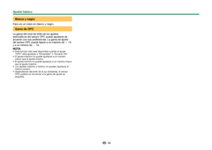 Page 3634
Blanco y negro
Para ver un vídeo en blanco y negro.
 Gama de OPC
La gama del nivel de brillo de los ajustes 
automáticos del sensor OPC puede ajustarse de 
acuerdo con sus preferencias. La gama de ajuste 
del sensor OPC puede fijarse a un máximo de e 16 
y a un mínimo de f 16.
NOTA Esta función sólo está disponible cuando el ajuste “OPC” está ajustado a “Encendido” o “Encend.:Vis”.
 El ajuste máximo no puede ajustarse a un número  menor que el ajuste mínimo.
 El ajuste mínimo no puede ajustarse a un...