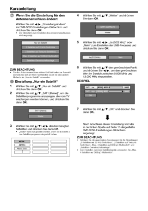 Page 1816 
2 Wenn Sie die Einstellung für den 
Antennenanschluss änder
 n:
Wählen Sie mit c/d „Einstellung ändern“ 
im DVB-S/S2-Einstellungen-Bildschirm und 
drücken Sie dann ;.
•  Der Bildschirm zum Einstellen des Antennenanschlusses 
wird angezeigt.
Nur ein Satellit
2 Satelliten auf 22-kHz-Switchbox
2 Satelliten auf Tonburst-Switchbox
Max. 4 Satelliten auf DiSEqC-Multiswitch
Satelliten-Gemeinschaftsanlage
ZUR BEACHTUNG•  Für den Antennenanschluss stehen fünf Methoden zur Auswahl. Wenden Sie sich an Ihren...