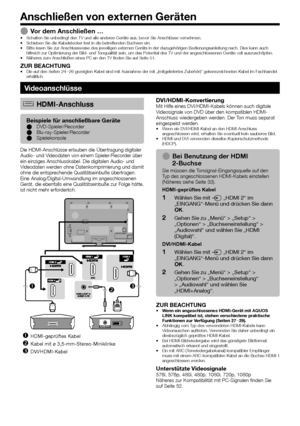 Page 2624
 
EVor dem Anschließen …•  Schalten Sie unbedingt den TV und alle anderen Geräte aus, bevor Sie Anschlüsse vornehmen.
•  Schieben Sie die Kabelstecker fest in die betreffenden Buchsen ein.
•  Bitte lesen Sie zur Anschlussweise des jeweiligen externen Geräts in der dazugehörigen Bedienungsanleitung nach. Dies kan\
n auch 
hilfreich zur Optimierung der Bild- und Tonqualität sein, um das Potential des TV und der angeschlossenen Gerä\
te voll auszuschöpfen.
•  Näheres zum Anschließen eines PC an den TV...