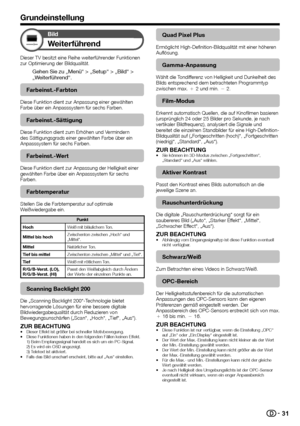 Page 3331
Bild
 Weiterführend
Dieser TV besitzt eine Reihe weiterführender Funktionen 
zur Optimierung der Bildqualität.
Gehen Sie zu „Menü“ > „Setup“ > „Bild“ > 
„Weiterführend“.
Farbeinst.-Farbton
Diese Funktion dient zur Anpassung einer gewählten 
Farbe über ein Anpasssystem für sechs Farben.
Farbeinst.-Sättigung
Diese Funktion dient zum Erhöhen und Vermindern 
des Sättigungsgrads einer gewählten Farbe über ein 
Anpasssystem für sechs Farben.
Farbeinst.-Wert
Diese Funktion dient zur Anpassung der Helligkeit...