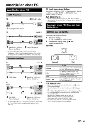 Page 5351
 Anschließen eines PC
HDMI-Anschluss
PCHDMI 1, 2, 3 oder 4
n
 

HDMI-geprüftes Kabel
PC HDMI 2*
o
p
 
Kabel mit ø 3,5-mm-
Stereo-Miniklinke 
DVI/HDMI-Kabel
*  Bei Verwendung der HDMI 2-Buchse muss im Menü 
„Audiowahl“ je nach Typ des angeschlossenen HDMI-Kabels 
der richtige Punkt gewählt werden (Näheres siehe Seite 33).
Analoger Anschluss
PC EXT 3*
q
r
 
RGB-Kabel 
Kabel mit ø 3,5-mm-
Stereo-Miniklinke
PC EXT 3*
s
t
 
DVI/RGB-
Konverterkabel 
Kabel mit ø 3,5-mm-
Stereo-Miniklinke
*  Bei...